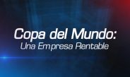 “Copa del Mundo, una empresa rentable”