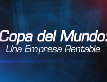 “Copa del Mundo, una empresa rentable”