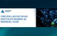 Crecen las estafas digitales rumbo al MUNDIAL 2026