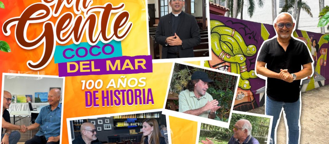 “ Coco del Mar” 100 años de historia, en “Mi Gente”